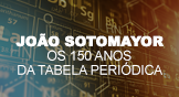 João Sotomayor, Os 150 Anos da Tabela Periódica